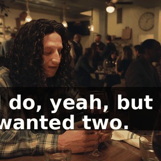 I do, yeah, but I wanted two.