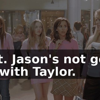 Wait. Jason's not going out with Taylor.