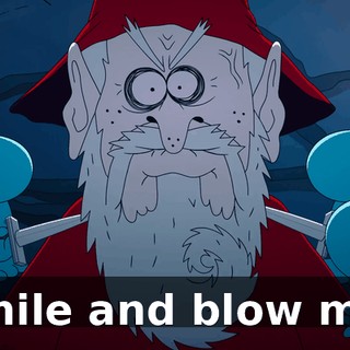 Smile and blow me!