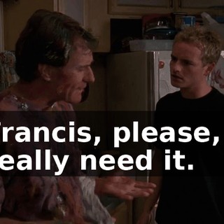 Francis, please, I really need it.