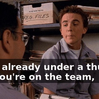 - I'm already under a thumb. - If you're on the team,