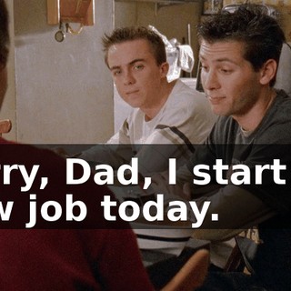 Sorry, Dad, I start my new job today.
