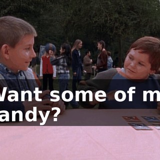 Want some of my candy?