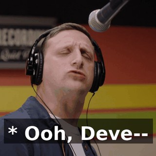 * Ooh, Deve--