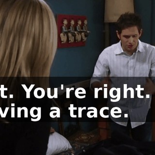 Shit. You're right. I'm leaving a trace.