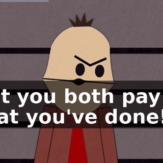 that you both pay for what you've done!