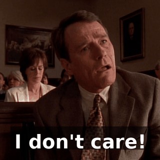 I don't care!