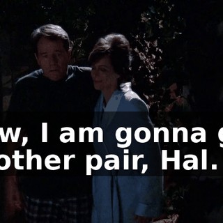 Now, I am gonna get another pair, Hal.