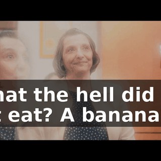 "What the hell did you just eat? A banana?"