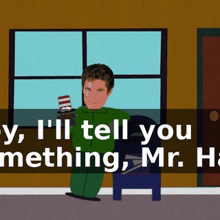Boy, I'll tell you something, Mr. Hat,