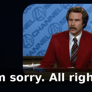 I'm sorry. All right?