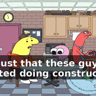 It's just that these guys started doing construction