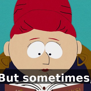 But sometimes,