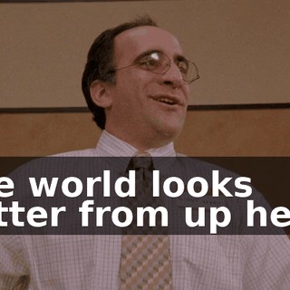 The world looks better from up here.