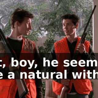 but, boy, he seems like a natural with it.