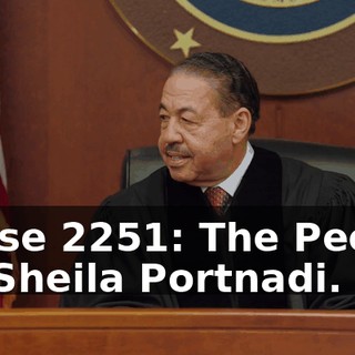 - Case 2251: The People vs. Sheila Portnadi.