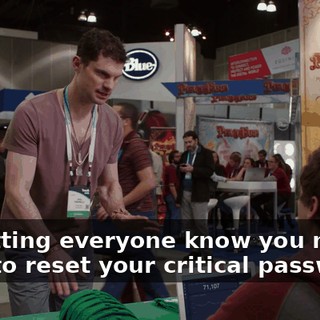 I'm letting everyone know you might want to reset your critical passwords,