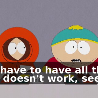 You have to have all three or it doesn't work, see?