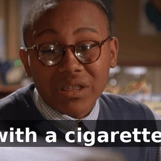 with a cigarette.