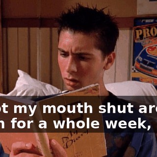 I kept my mouth shut around Jason for a whole week,