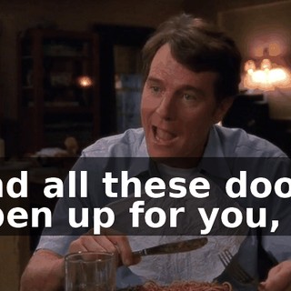 and all these doors open up for you,