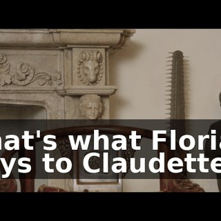 That's what Florian says to Claudette