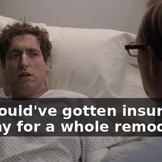 we could've gotten insurance to pay for a whole remodel.