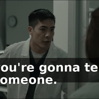 you're gonna tell someone.