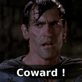 Coward !