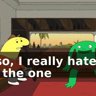 Also, I really hate to be the one