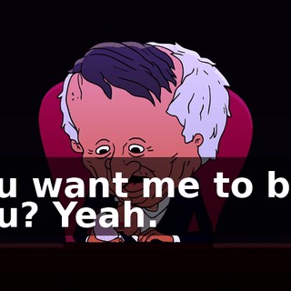You want me to bite you? Yeah.