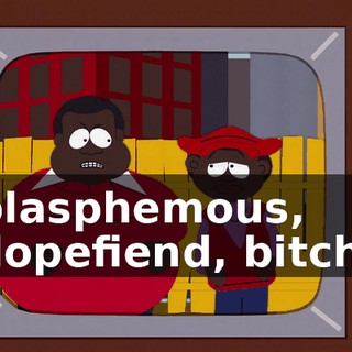 blasphemous, dopefiend, bitch.