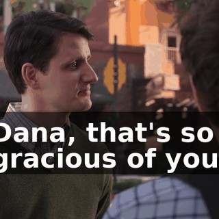Dana, that's so gracious of you.