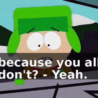 because you all don't? - Yeah.