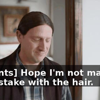 [grunts] Hope I'm not making a mistake with the hair.