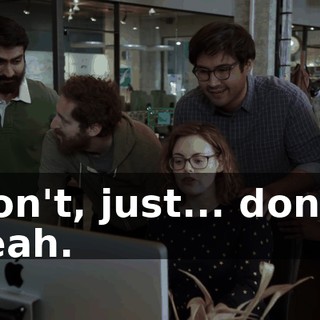 Don't, just... don't. Yeah.