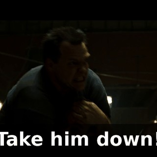 Take him down!