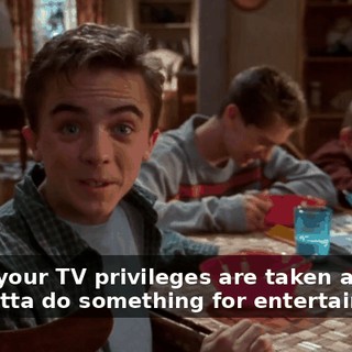 When your TV privileges are taken away, you gotta do something for entertainment.