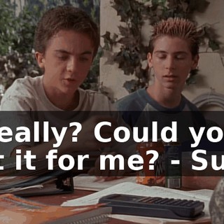 - Really? Could you get it for me? - Sure.