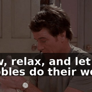 Now, relax, and let the bubbles do their work.