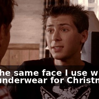 It's the same face I use when I get underwear for Christmas.