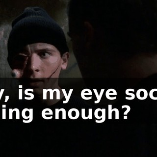 Hey, is my eye socket oozing enough?