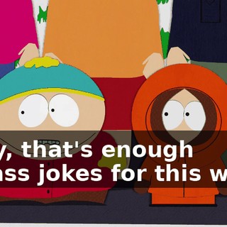 Okay, that's enough fat-ass jokes for this week.