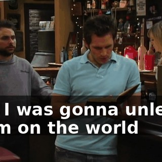 and I was gonna unleash them on the world