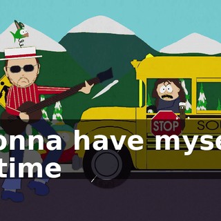 ♪ Gonna have myself a time ♪