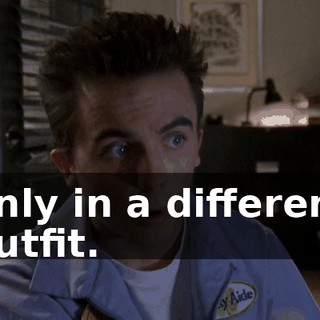 only in a different outfit.