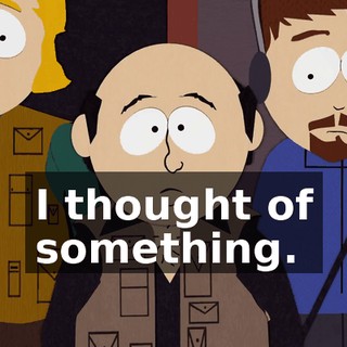 I thought of something.