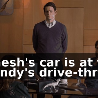 Dinesh's car is at the Wendy's drive-thru.
