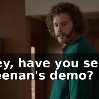 Hey, have you seen Keenan's demo?