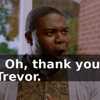 - Oh, thank you, Trevor.